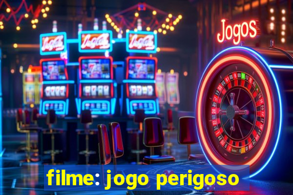 filme: jogo perigoso